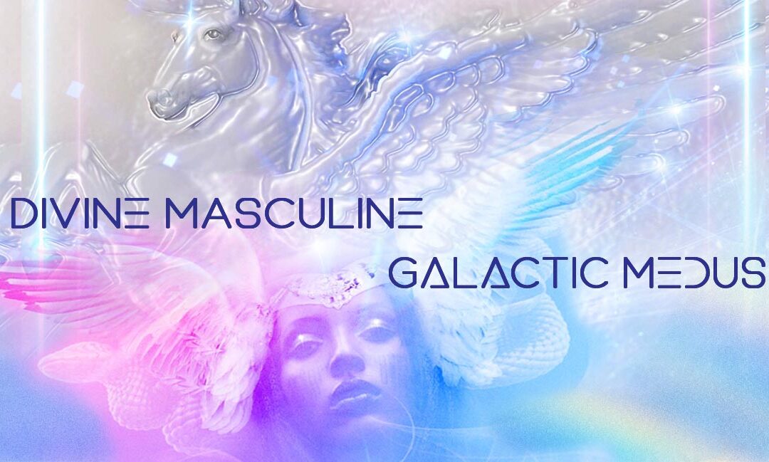 WEBINAR: Divine Masculine & Galactic Medusa