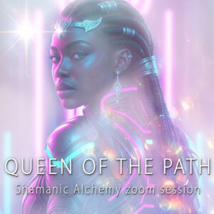 QUEEN of the PATH~zoom session